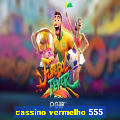 cassino vermelho 555